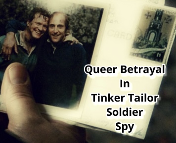 Queer Betrayal in Tinker Tailor Soldier Spy