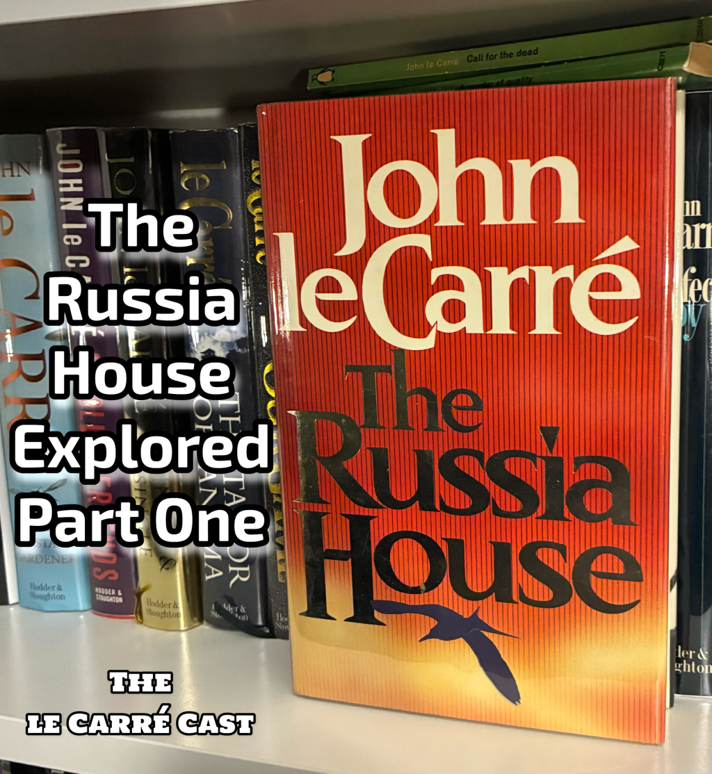 The Russia House by John le Carré Explored – Part&nbsp;1